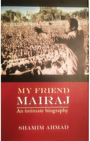 My Friend Mairaj An Intimate Biography